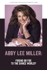 Abby Lee Miller: Friend or Foe to the Dance World?