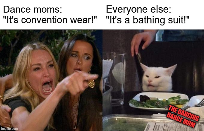 Woman Yelling at Cat about Dancewear Meme