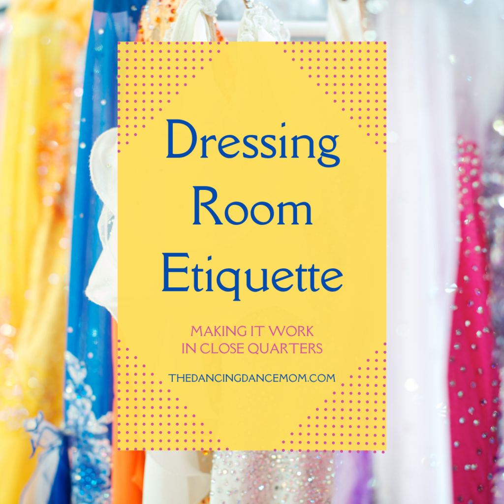Dressing Room Etiquette The Dancing Dance Mom