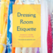Dressing Room Etiquette