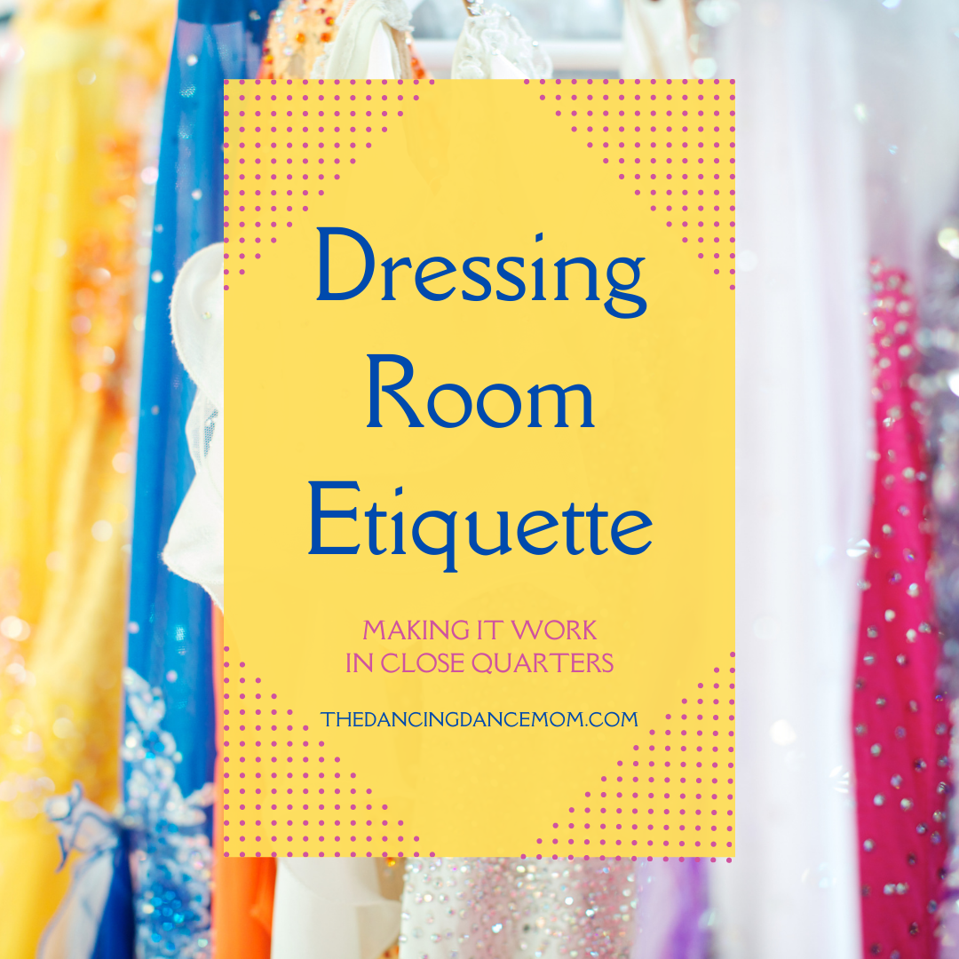 Dressing Room Etiquette The Dancing Dance Mom