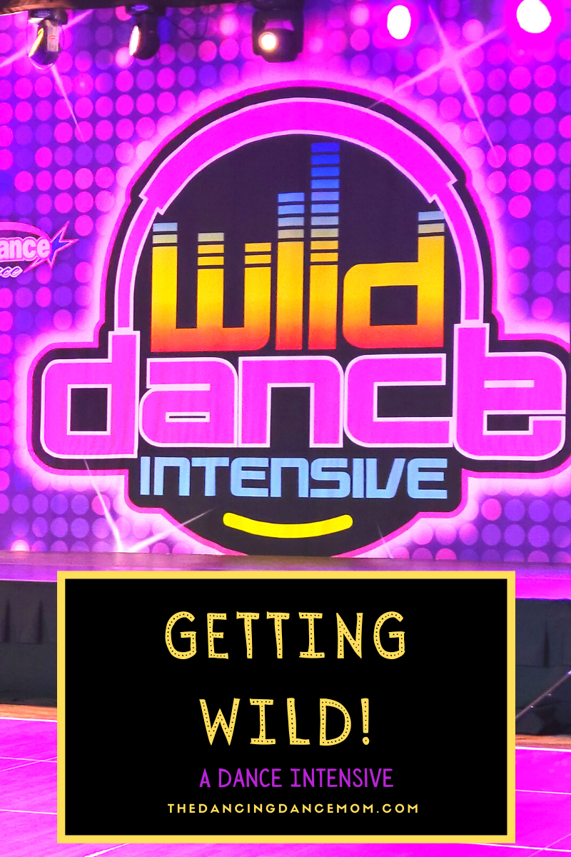 Getting Wild – A Dance Intensive | The Dancing Dance Mom