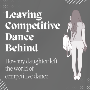 Leaving Competitive Dance Behind