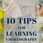 10 Tips for Learning Choreography